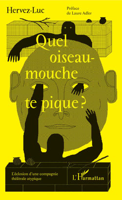 Quel oiseau-mouche te pique ? - L'éclosion d'une compagnie théâtrale atypique