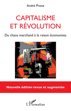 Capitalisme et révolution - Du chaos marchand à la raison écomuniste - Nouvelle édition revue et augmentée