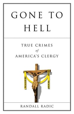 Gone to Hell - True Crimes of America's Clergy