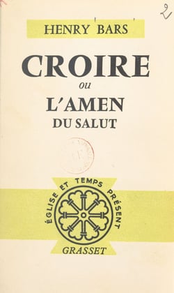 Croire - Ou L'amen du salut