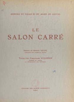 Histoire du Palais et du Musée du Louvre (2) : le salon carré