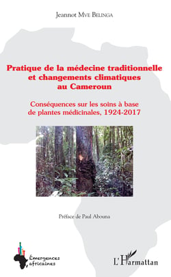 Pratique de la médecine traditionnelle et changements climatiques au Cameroun - Conséquences sur les soins à base de plantes médicinales, 1924-2017