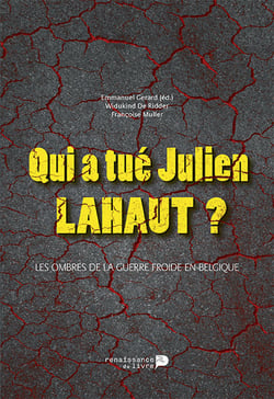 Qui a tué Julien Lahaut ? - Les ombres de la guerre froide en Belgique