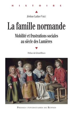 La famille normande - Mobilité et frustrations sociales au siècle des Lumières