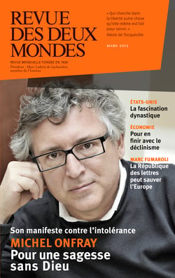 Revue des Deux Mondes mars 2015 - Michel Onfray. Pour une sagesse sans Dieu