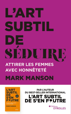 L'art subtil de séduire - Attirer les femmes avec honnêteté