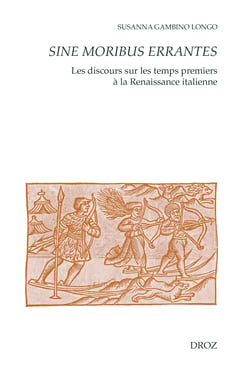 Sine moribus errantes - Les discours sur les temps premiers à la Renaissance italienne