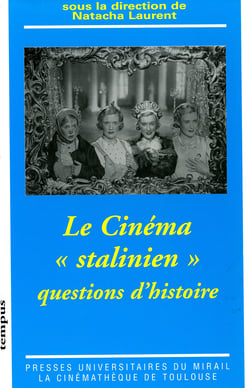 Le cinéma « stalinien » - Questions d’histoire