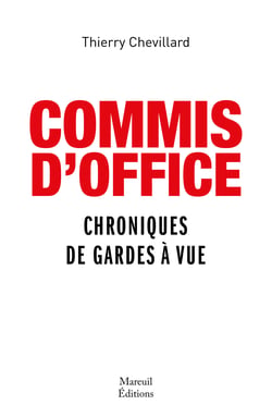 COMMIS d'OFFICE - Chroniques de garde à vue