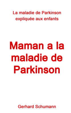 Maman a la maladie de Parkinson - La maladie de Parkinson expliquée aux enfants