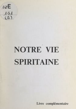 Notre vie spiritaine - Livre complémentaire