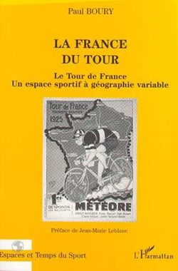 LA FRANCE DU TOUR - Le Tour de France, un espace sportif à géographie variable