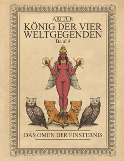 König der vier Weltgegenden - Band 4 - Das Omen der Finsternis