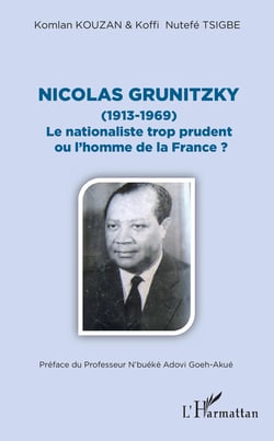 Nicolas Grunitzky (1913-1969) - Le nationaliste trop prudent ou l'homme de la France ?