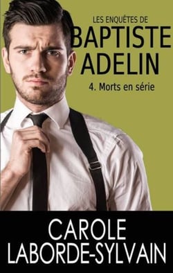 Les Enquêtes de Baptiste Adelin4. Morts en série