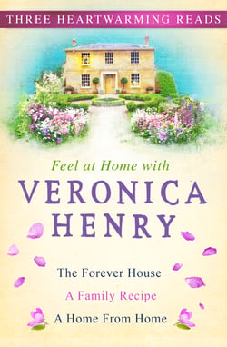 Feel At Home With Veronica Henry - The Forever House, A Family Recipe and A Home from Home