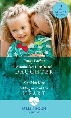 Reunited By Their Secret Daughter / A Fling To Steal Her Heart - Reunited by Their Secret Daughter (London Hospital Midwives) / A Fling to Steal Her Heart (London Hospital Midwives)