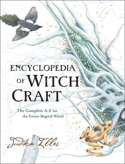 Encyclopedia of Witchcraft - The Complete A-Z for the Entire Magical World