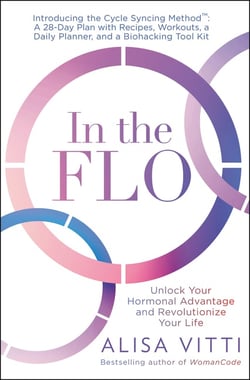 In the FLO - Unlock Your Hormonal Advantage and Revolutionize Your Life
