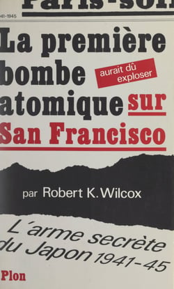 La première bombe atomique aurait dû exploser sur San Francisco - L'arme secrète du Japon, 1941-1945