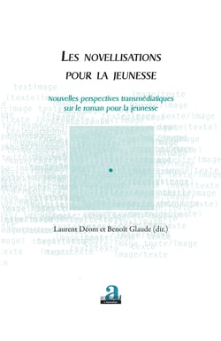 Les novellisations pour la jeunesse - Nouvelles perspectives transmédiatiques sur le roman pour la jeunesse