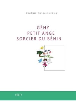 Gény, petit ange sorcier du Bénin - L'incroyable destin d'une petite vendeuse des marchés de Cotonou