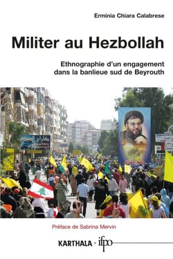 Militer au Hezbollah - Ethnographie d'un engagement dans la banlieue sud de Beyrouth