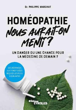 Homéopathie, nous aurait-on menti ? - Un danger ou une chance pour la médecine de demain ?