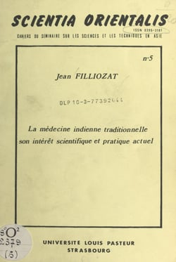 La médecine indienne traditionnelle, son intérêt scientifique et pratique actuel - Table ronde sur l'apport des médecines asiatiques à la médecine universelle, Strasbourg, 21-23 mai 1976