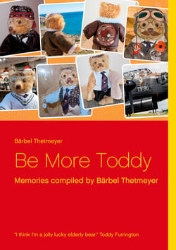 Be More Toddy - Memories compiled by Bärbel Thetmeyer