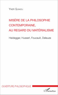 Misère de la philosophie contemporaine, au regard du matérialisme - Heidegger, Husserl, Foucault, Deleuze