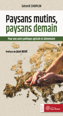 Paysans mutins, paysans demain - Pour une autre politique agricole et alimentaire