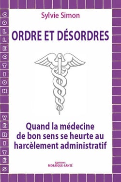 Ordres et désordres - Quand la médecine de bon sens se heurte au harcèlement administratif