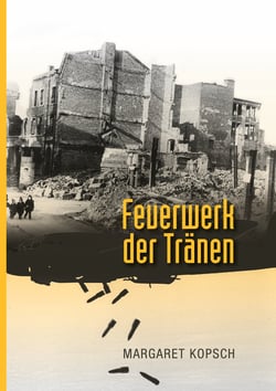 Feuerwerk der Tränen - Wie Kinder den Krieg erlebten