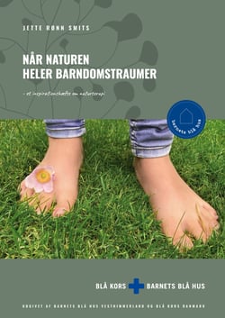 Når naturen heler barndomstraumer - - et inspirationshæfte om naturterapi
