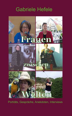 Frauen zwischen Welten - Porträts, Gespräche, Interviews, Anekdoten