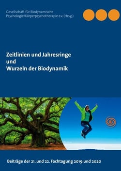 Zeitlinien und Jahresringe - Wurzeln der Biodynamik - Beiträge der 21. und 22. Fachtagung 2019 und 2020
