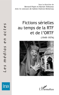 Fictions sérielles au temps de la RTF et de l'ORTF - (1949-1974)