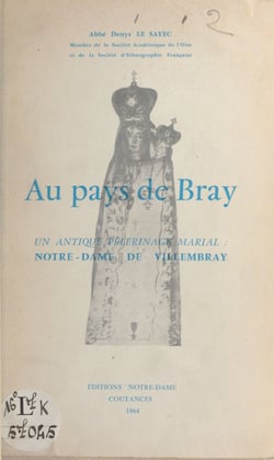 Au pays de Bray, un antique pèlerinage marial : Notre-Dame de Villembray