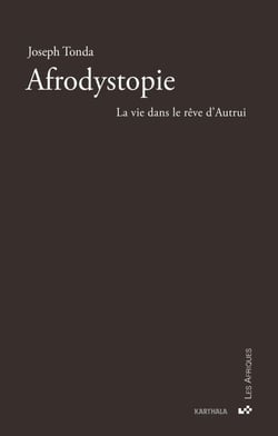 Afrodystopie. La vie dans le rêve d'Autrui - La vie dans le rêve d'autrui