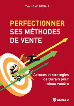 Perfectionner ses méthodes de vente - Astuces et stratégies de terrain pour mieux vendre