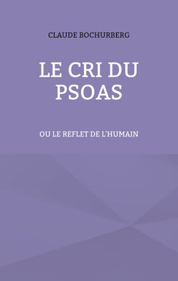 Le cri du PSOAS - ou le reflet de l'humain