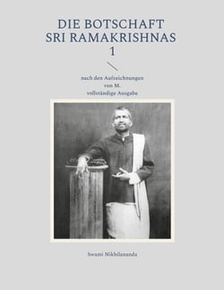 Die Botschaft Sri Ramakrishnas 1 - nach den Aufzeichnungen von M.