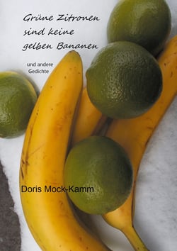 Grüne Zitronen sind keine gelben Bananen - und andere Gedichte