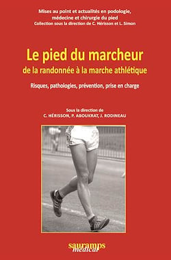 Le pied du marcheur de la randonnée à la marche athlétique - Risques, pathologies, prévention, prise en charge