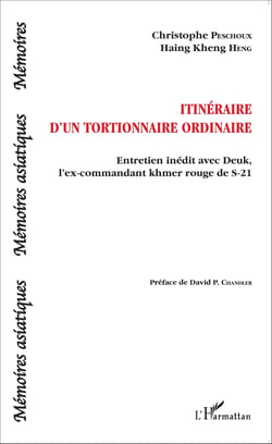 Itinéraire d'un tortionnaire ordinaire - Entretien inédit avec Deuk, l'ex-commandant khmer rouge de S-21