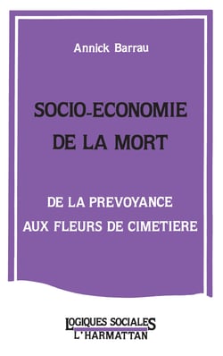 Socio-économie de la mort - De la prévoyance aux fleurs du cimetière