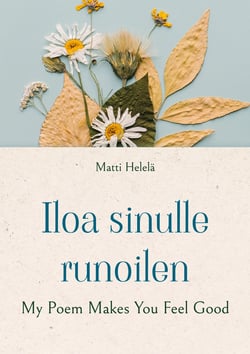 Iloa sinulle runoilen - My Poem Makes You Feel Good
