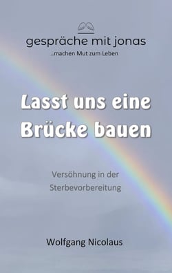 Lasst uns eine Brücke bauen - Versöhnung in der Sterbevorbereitung