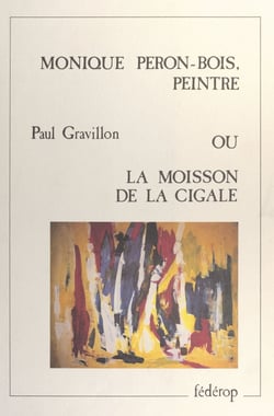 Monique Péron-Bois, peintre - Ou La moisson de la cigale